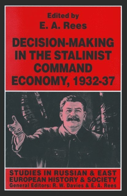 E. A. Rees - Decision-making in the Stalinist Command Economy, 1932-37, E-bok