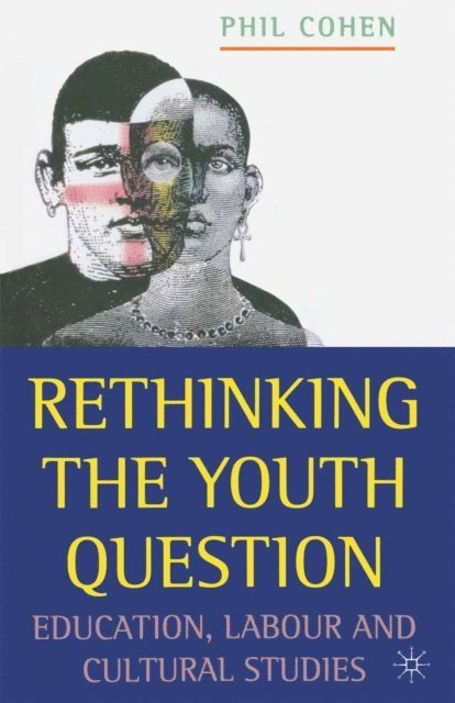 Phil Cohen - Rethinking the Youth Question, E-bok