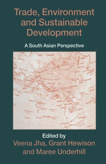 Maree Underhill, Veena Jha, Grant Hewison - Trade, Environment and Sustainable Development, E-bok