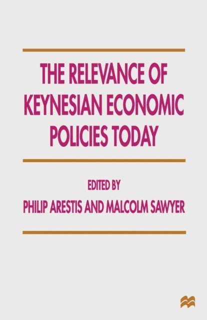 M. Sawyer, Philip Arestis - Relevance of Keynesian Economic Policies Today, E-bok