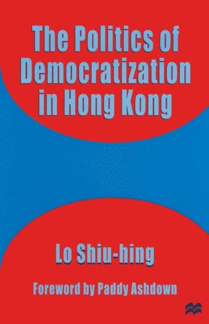 Lo Shiu-hing - Politics of Democratization in Hong Kong, E-bok