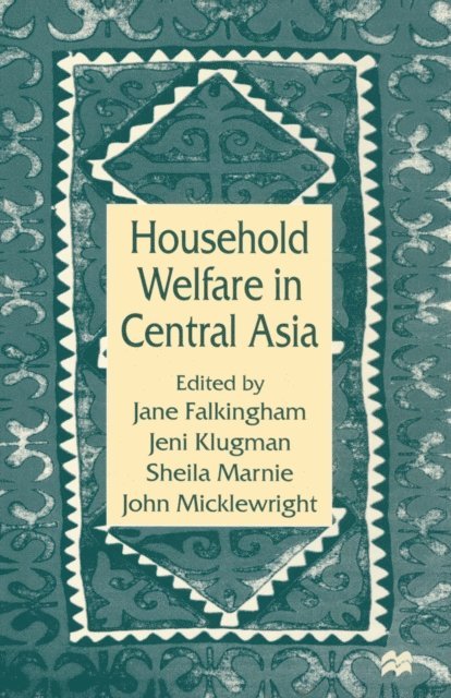 John Micklewright, Sheila Marnie, Jeni Klugman, Jane Falkingham - Household Welfare in Central Asia, E-bok