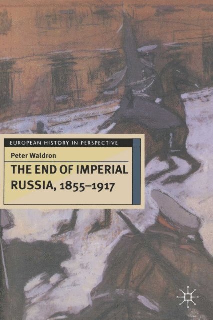 Peter Waldron - End of Imperial Russia, 1855–1917, E-bok