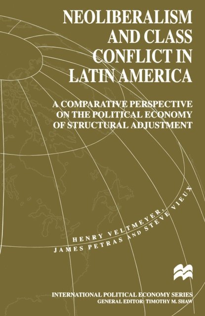 S. Vieux, J. Petras, H. Veltmeyer - Neoliberalism and Class Conflict in Latin America, E-bok