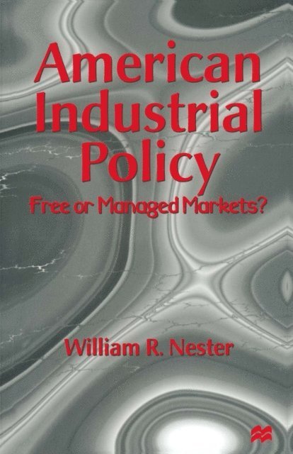 William R. Nester - American Industrial Policy, E-bok