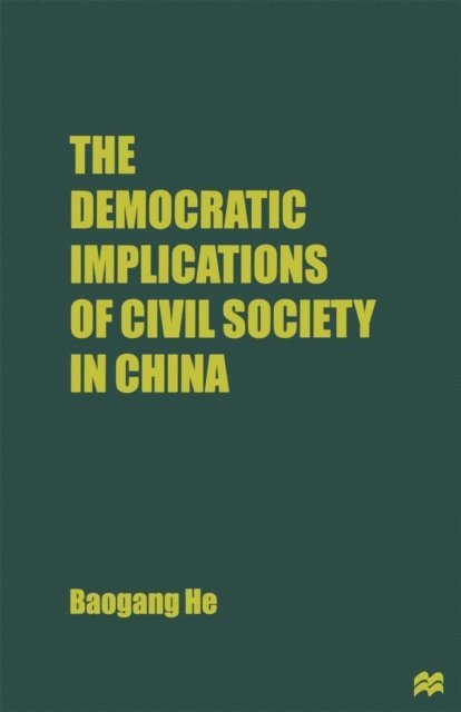 B. He - Democratic Implications of Civil Society in China, E-bok