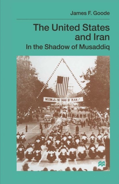 James F. Goode - United States and Iran, E-bok