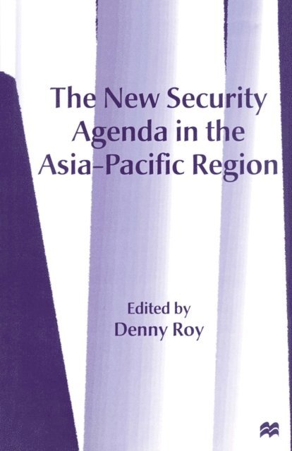 Denny Roy - New Security Agenda in the Asia-Pacific Region, E-bok