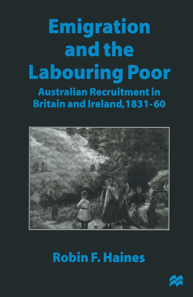 Robin F. Haines - Emigration and the Labouring Poor, Häftad. Tillgänglighet: Lägg i varukorg