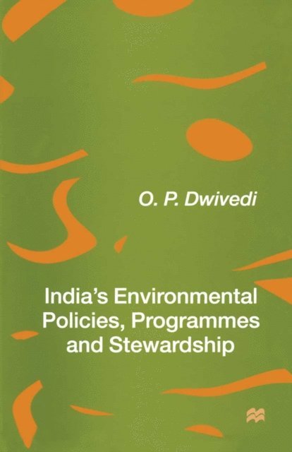 O.P. Dwivedi - India's Environmental Policies, Programmes and Stewardship, E-bok