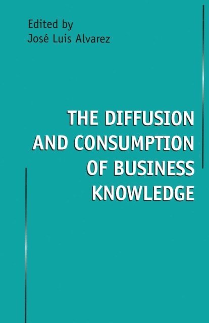 Jose Luis Alvarez - Diffusion and Consumption of Business Knowledge, E-bok. Tillgänglighet: Lägg i varukorg