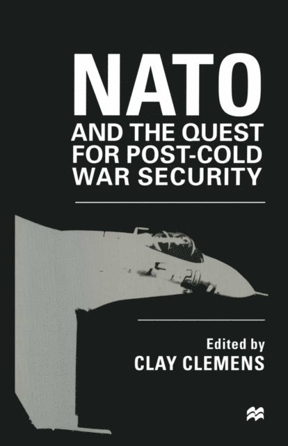 Clay Clemens - NATO and the Quest for Post-Cold War Security, E-bok