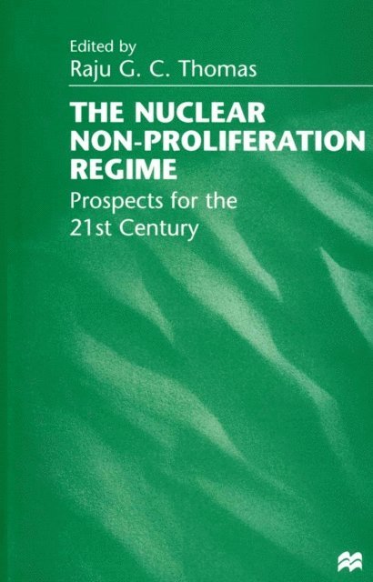 Raju G.C. Thomas - Nuclear Non-Proliferation Regime, E-bok