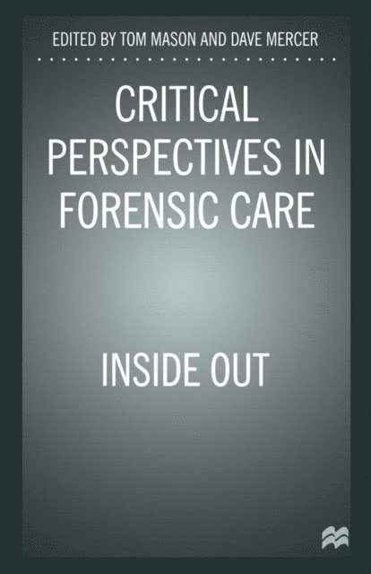 Tom Mason, Dave Mercer - Critical Perspectives in Forensic Care, E-bok