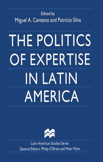 Patricio Silva, Miguel A. Centeno - Politics of Expertise in Latin America, E-bok