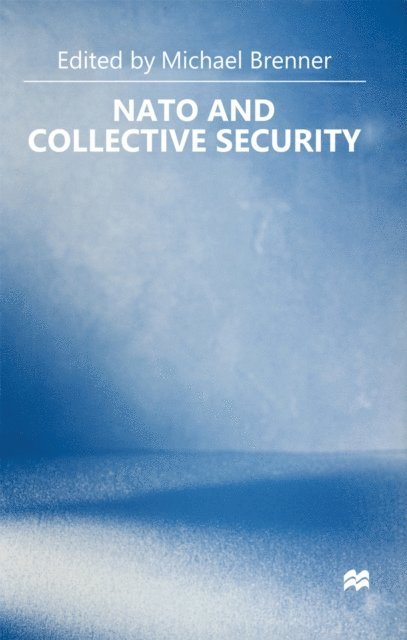Michael J. Brenner - Nato and Collective Security, E-bok