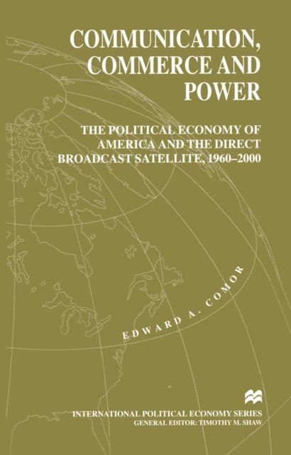 Edward A. Comor - Communication, Commerce and Power, E-bok
