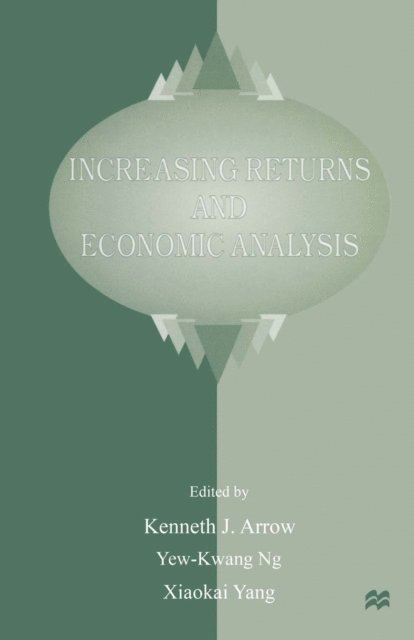 Xiaokai Yang, Yew-Kwang Ng, Kenneth J. Arrow - Increasing Returns and Economic Analysis, E-bok