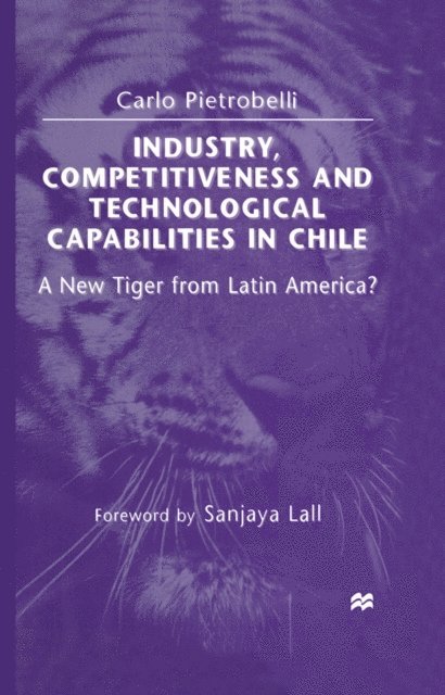 Carlo Pietrobelli - Industry, Competitiveness and Technological Capabilities in Chile, E-bok
