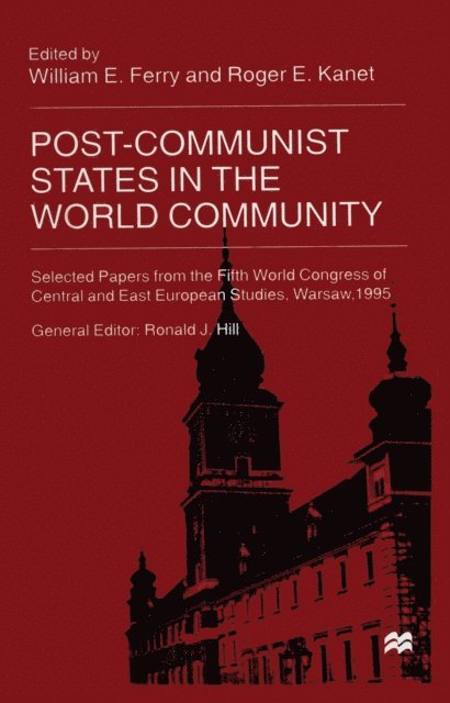 Roger E. Kanet, William E. Ferry - Post Communist States in the World Community, E-bok
