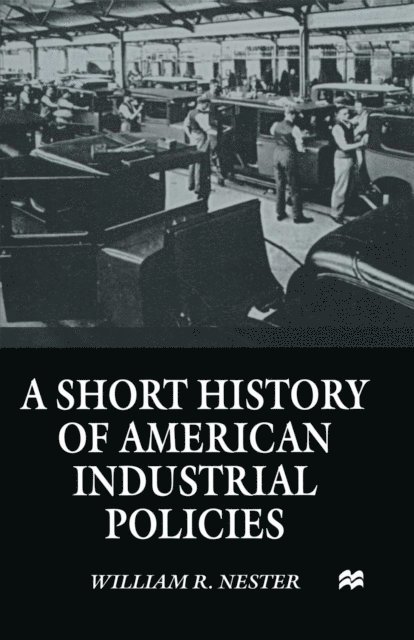 William R. Nester - Short History of American Industrial Policies, E-bok