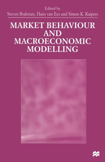 Hans Van Ees, Steven Brakman, Simon Kuipers - Market Behaviour and Macroeconomic Modelling, E-bok