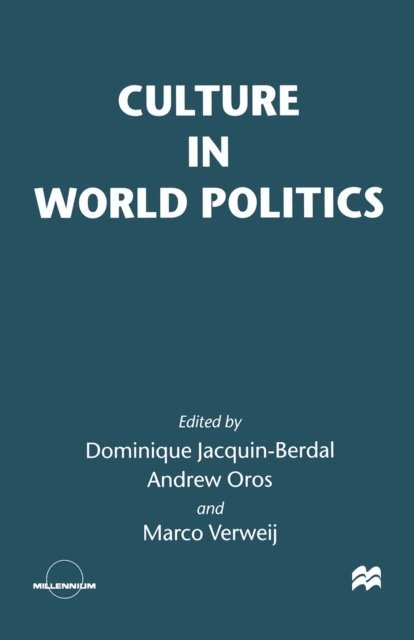 Marco Verweij, Andrew Oros, Dominique Jacquin-Berdal - Culture in World Politics, E-bok