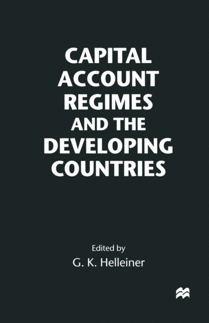 Gerald K. Helleiner - Capital Account Regimes and the Developing Countries, E-bok
