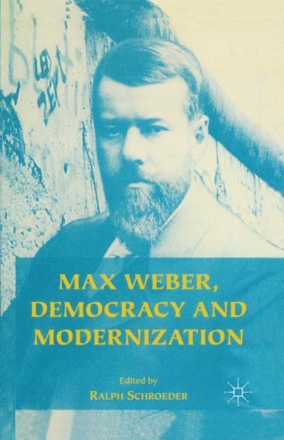 Ralph Schroeder - Max Weber, Democracy and Modernization, E-bok