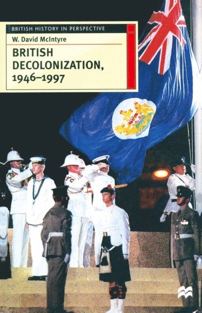 David McIntyre - British Decolonization, 1946–1997, E-bok