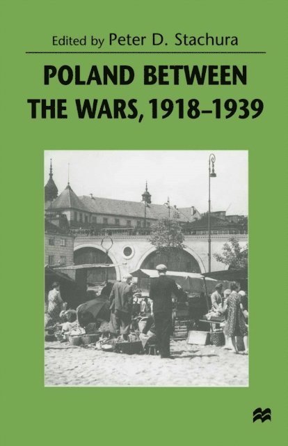 Peter D. Stachura - Poland between the Wars, 1918-1939, E-bok
