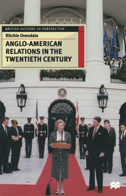 Ritchie Ovendale - Anglo-American Relations in the Twentieth Century, E-bok