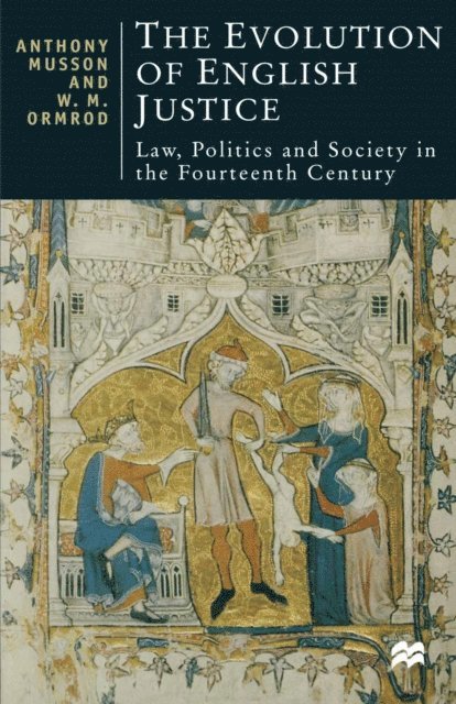 W Mark Ormrod, Anthony Musson - Evolution of English Justice, E-bok