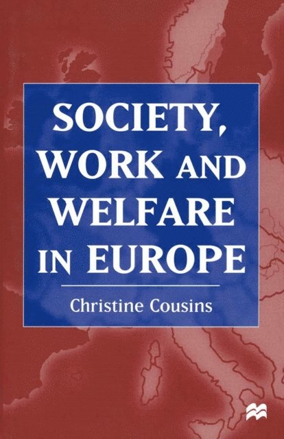 Christine Cousins - Society, Work and Welfare in Europe, E-bok