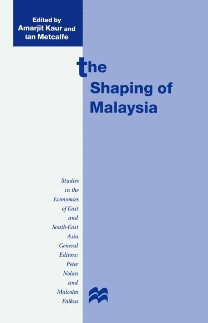 Ian Metcalfe, Amarjit Kaur - Shaping of Malaysia, E-bok