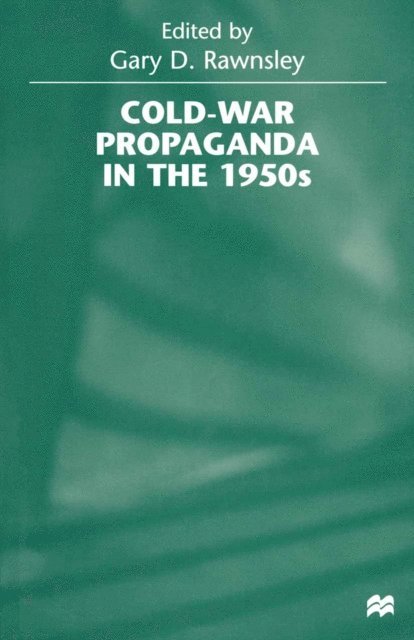 Gary D. Rawnsley - Cold-War Propaganda in the 1950s, E-bok