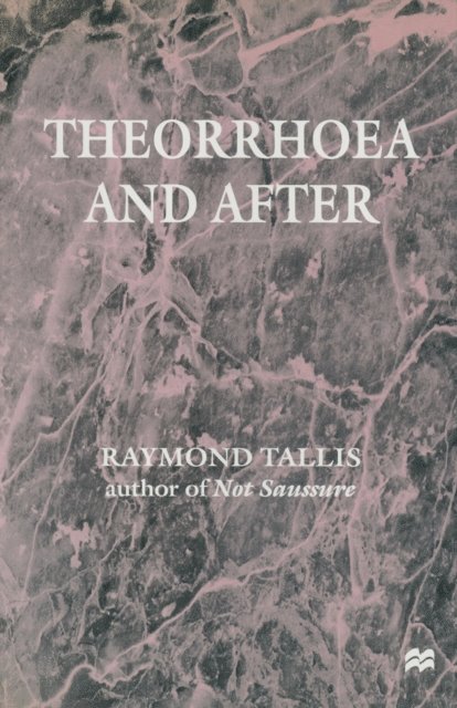 Raymond Tallis - Theorrhoea and After, E-bok