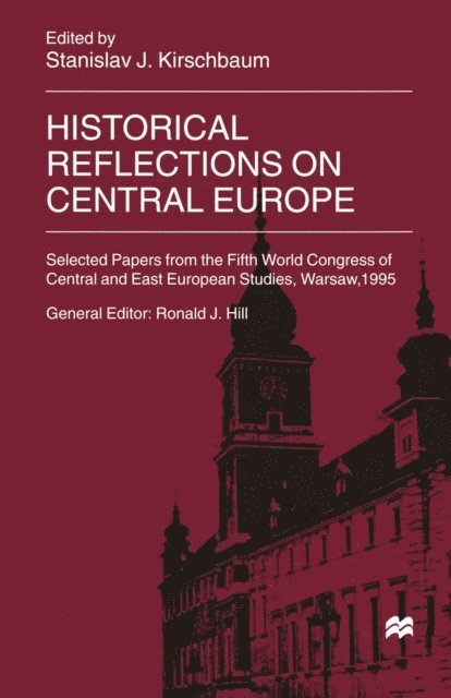 Stanislav J. Kirschbaum - Historical Reflections on Central Europe, E-bok