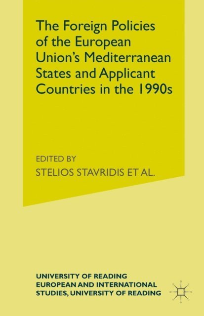 Neville Waites, Thanos Veremis, Stelios Stavridis, Theodore Couloumbis - Foreign Policies of the EU's Mediterranean States and Applicant Countries in the 1990's, E-bok