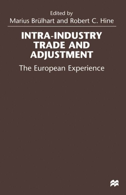 Marius Brulhart, Robert C. Hine - Intra-Industry Trade and Adjustment, E-bok