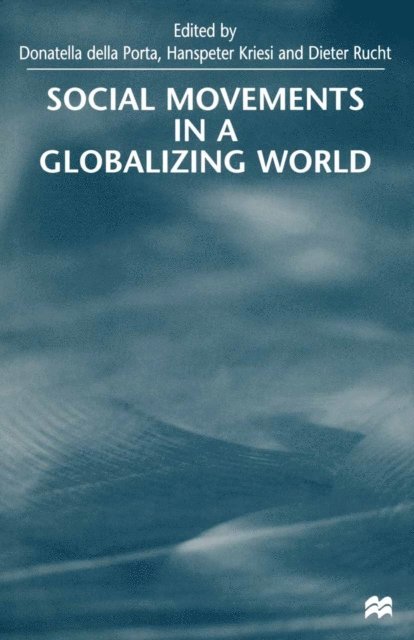 Dieter Rucht, Hanspeter Kriesi, Donatella della Porta - Social Movements in a Globalising World, E-bok