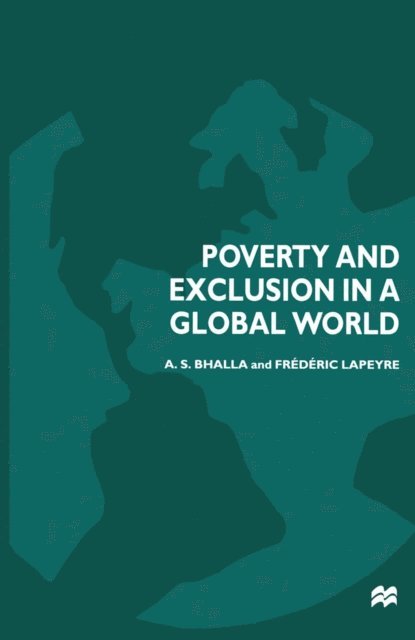 Frederic Lapeyre, A.S. Bhalla - Poverty and Exclusion in a Global World, E-bok