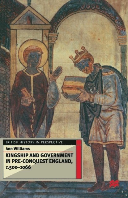 Ann Williams - Kingship and Government in Pre-Conquest England c.500–1066, E-bok