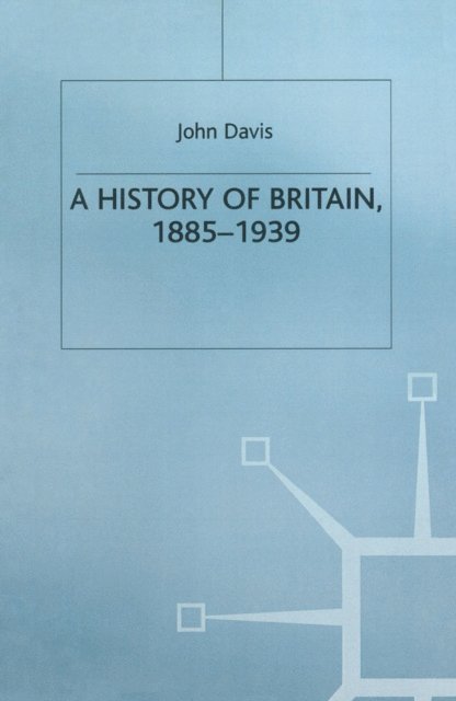 John Davis - History of Britain, 1885-1939, E-bok