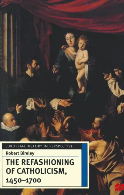 Robert Bireley - Refashioning of Catholicism, 1450-1700, E-bok. Tillgänglighet: Lägg i varukorg