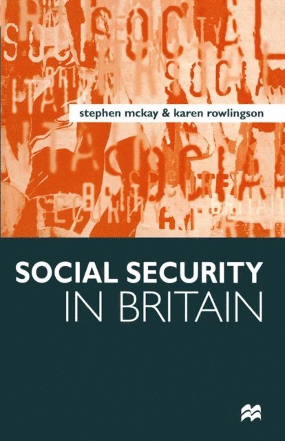 Stephen McKay, Karen Rowlingson - Social Security in Britain, E-bok