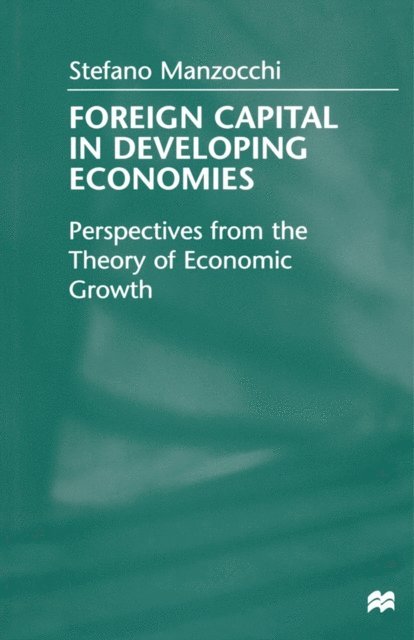 Stefano Manzocchi - Foreign Capital In Developing Economies, E-bok