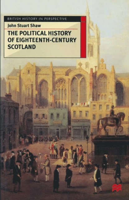 John Shaw - Political History of Eighteenth-Century Scotland, E-bok