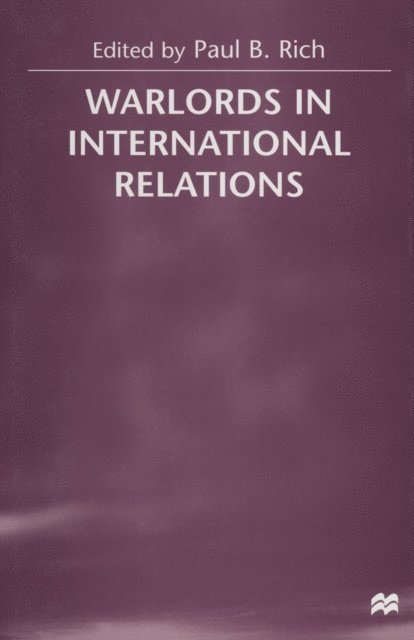 Paul B. Rich - Warlords in International Relations, E-bok