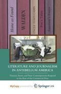 Literature and Journalism in Antebellum America : Thoreau, Stowe, and Their Contemporaries Respond to the Rise of the Commercial Press